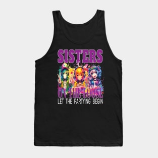 Sisters On The Loose Let The Partying Begin Weekend Trip Tank Top